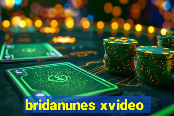 bridanunes xvideo